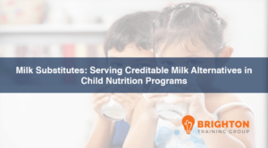 Milk Substitutions: Serving Creditable Milk Alternatives in Child Nutrition Programs (VDH-571)